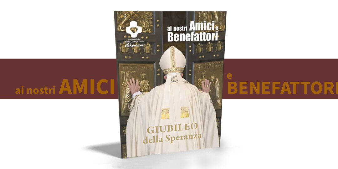 ai nostri AMICI e BENEFATTORI – 1/2025